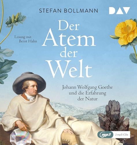 Der Atem der Welt. Johann Wolfgang Goethe und die Erfahrung der Natur: Lesung mit Bernt Hahn (2 mp3-CDs) von Audio Verlag Der GmbH